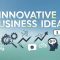 Innovative Business Ideas