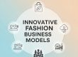 Innovative Fashion Business Models