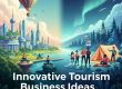 Innovative Tourism Business Ideas