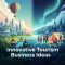 Innovative Tourism Business Ideas