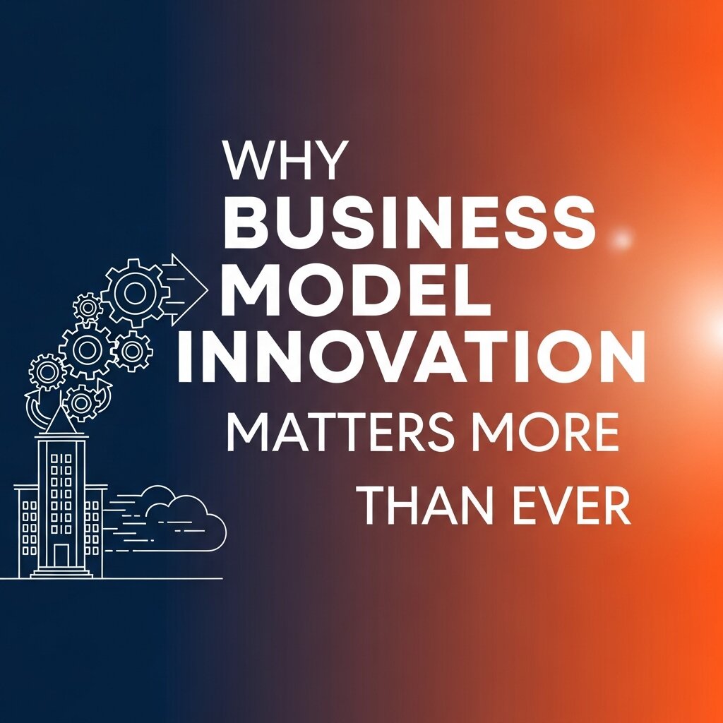 Business Model Innovation Matters